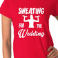 Sweating For the Wedding Ladies T-shirt