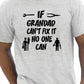 If Grandad Can't Fix It T-Shirt