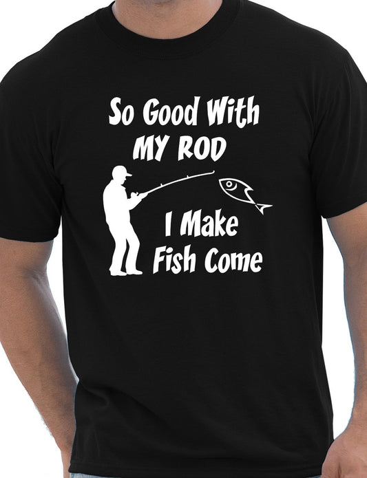 So Good With My Rod Fishing T-Shirt