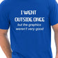 I Went Outside Once Gamer T-Shirt