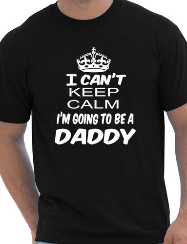 I Cant Keep Calm I'm Going To Be A Daddy T-Shirt