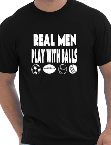 Real Men Play With Balls T-Shirt