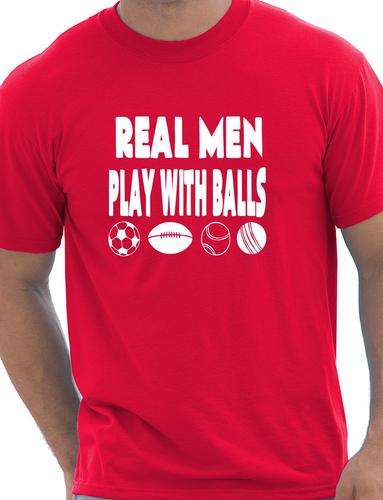 Real Men Play With Balls T-Shirt