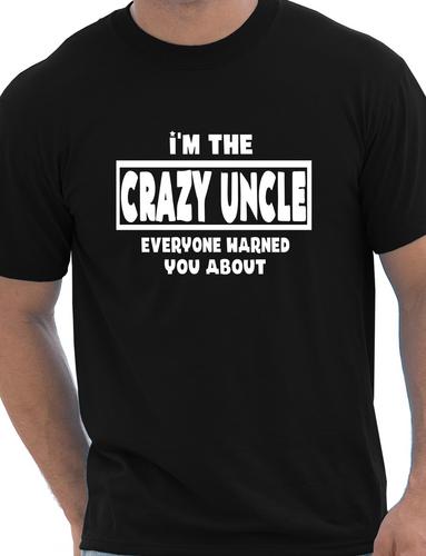 I'm The Crazy Uncle T-Shirt