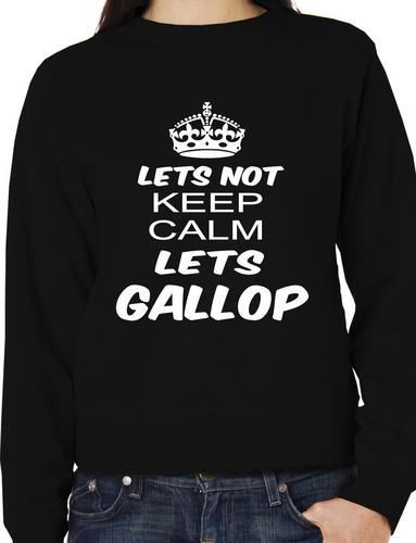 Lets Not Keep Calm Lets Gallop Horse Riding Funny Sweatshirt