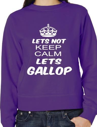 Lets Not Keep Calm Lets Gallop Horse Riding Funny Sweatshirt