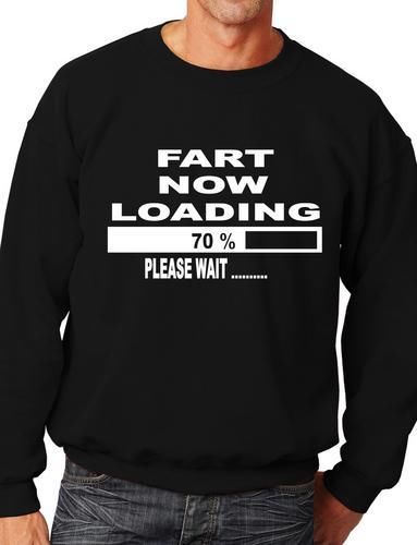 Fart Now Loading Funny Sweatshirt