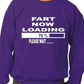Fart Now Loading Funny Sweatshirt