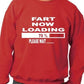 Fart Now Loading Funny Sweatshirt