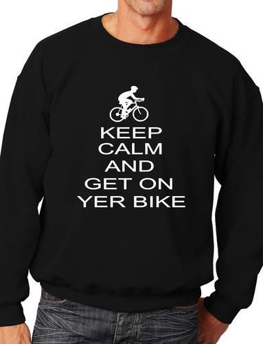 Keep Calm & Get On Yer Bike Sweatshirt