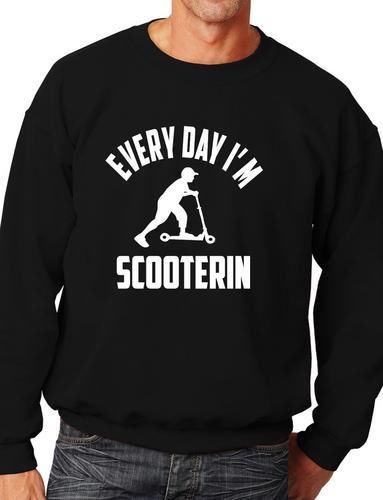 Everyday I'm Scooterin Scooter Funny Sweatshirt