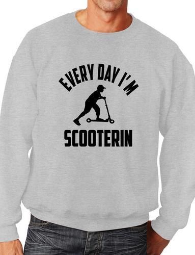 Everyday I'm Scooterin Scooter Funny Sweatshirt