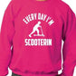 Everyday I'm Scooterin Scooter Funny Sweatshirt