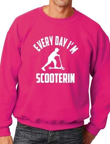 Everyday I'm Scooterin Scooter Funny Sweatshirt