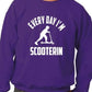 Everyday I'm Scooterin Scooter Funny Sweatshirt