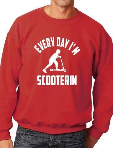 Everyday I'm Scooterin Scooter Funny Sweatshirt