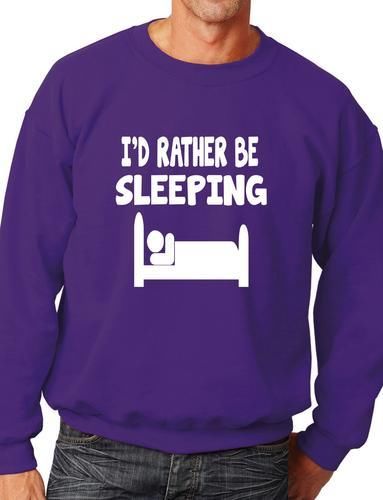 I'd Rather Be Sleeping Funny Sweatshirt