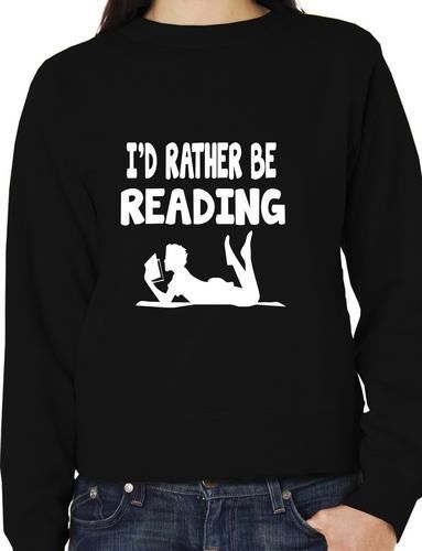 I'd Rather Be Reading Funny Sweatshirt