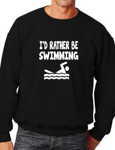 I'd Rather Be Swimming Funny Sweatshirt