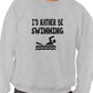 I'd Rather Be Swimming Funny Sweatshirt