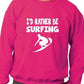 I'd Rather Be Surfing Funny Sweatshirt